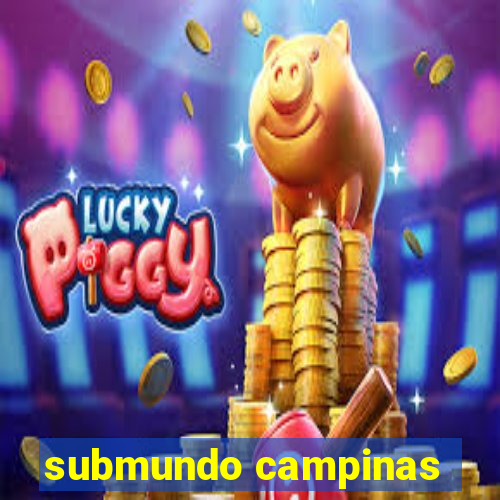 submundo campinas